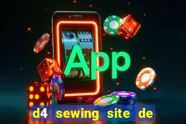 d4 sewing site de relacionamento login entrar